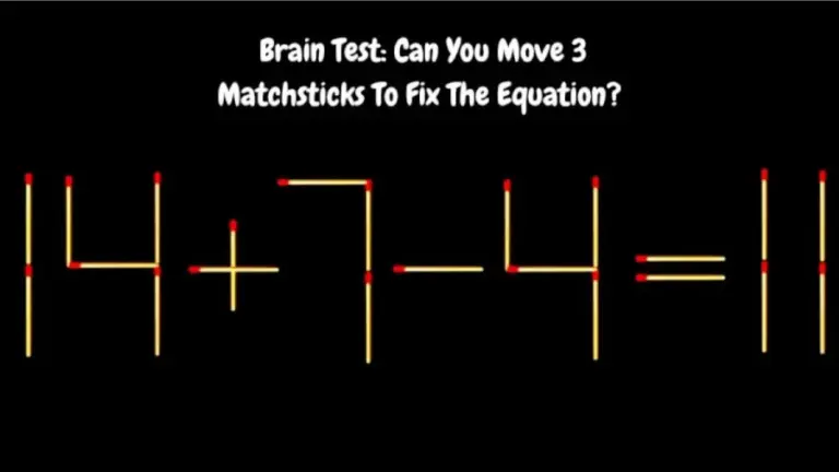 Brain Teaser: 14+7-4=11 Can You Move 3 Matchsticks To Fix The Equation | Matchstick Puzzles