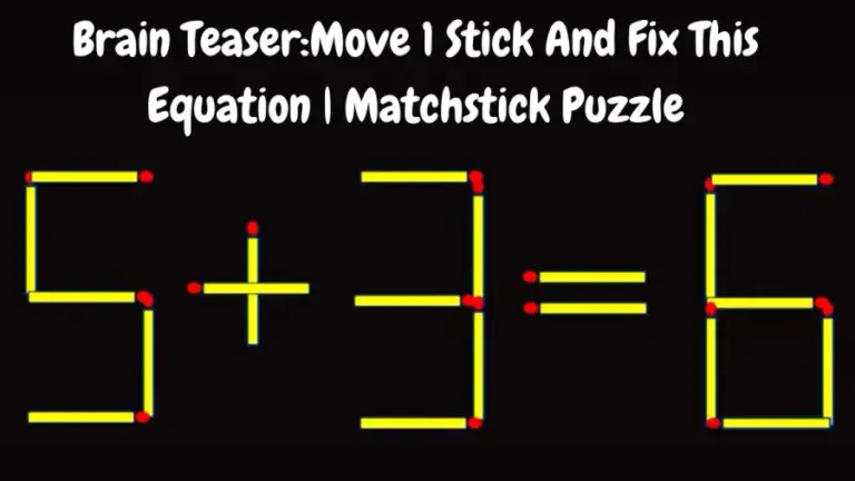 Brain Teaser: 5+3=6 Move 1 Stick And Fix This Equation | Matchstick Puzzle