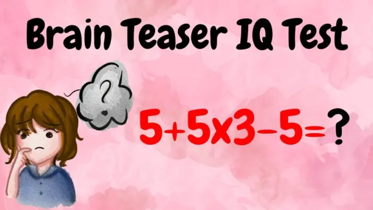 Brain Teaser IQ Test: 5+5×3-5=?