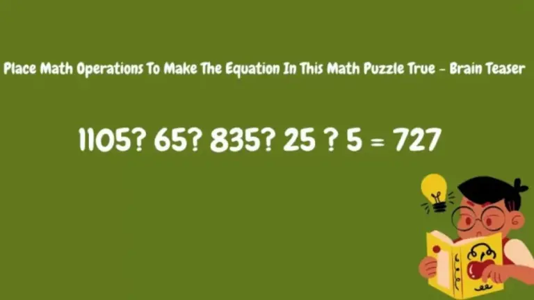 Brain Teaser – Place Math Operations To Make The Equation In This Math Puzzle True