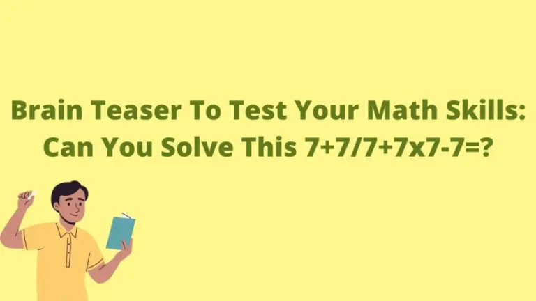 Brain Teaser To Test Your Math Skills: Can You Solve This 7+7/7+7×7-7=?